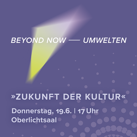 »BEYOND NOW ⸺ Zukunftsfragen der Gesellschaft«