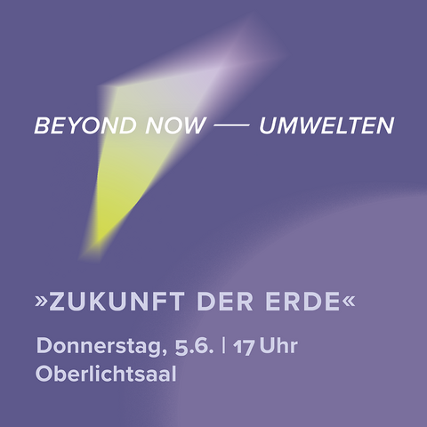 »BEYOND NOW ⸺ Zukunftsfragen der Gesellschaft«