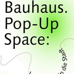 Logo des Bauhaus.Pop-Up Space