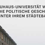 Die Ausstellung »Die Bauhaus-Universität Weimar und die politische Geschichte hinter ihrem Städtebau« eröffnet am Dienstag, 6. Februar 2018, um 17 Uhr im Hauptgebäude der Bauhaus-Universität Weimar. (Copyright: Professur Raumplanung und Raumforschung)