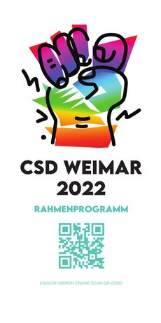 At the top, the flyer shows the black outline of a fist that is raised to the sky in fighting spirit. The outline is filled in with rainbow colors. Below, the flyer shows the words »CSD Weimar 2022«. At the bottom, there is a green QR-code with the header »Rahmenprogramm«, followed by the note: »English version online (Scan QR-code)«.