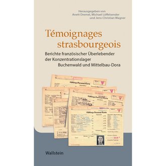 Buchcover »Témoignages strasbourgeois – Berichte französischer Überlebender der Konzentrationslager Buchenwald und Mittelbau-Dora«. Quelle: Wallstein-Verlag.